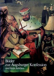 Bilder zur Augsburger Konfession und ihren Jubiläen