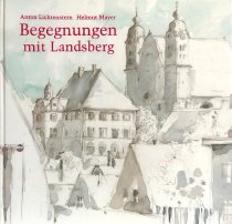 Begegnungen mit Landsberg am Lech