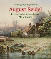 August Seidel. Romantische Aquarelle von Alt-München