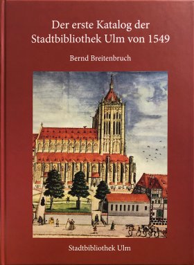 Der erste Katalog der Stadtbibliothek Ulm von 1549