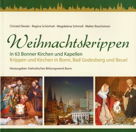 Weihnachtskrippen in 63 Bonner Kirchen und Kapellen