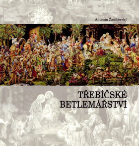Trebicske betlemarstvi / Krippenkunst in Trebitsch
