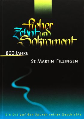 Fieber, Zehnt und Sakrament - 800 Jahre St. Martin Filzingen