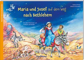 Maria und Josef auf dem Weg nach Bethlehem. Ein Adventskalender zum Vorlesen und Basteln
