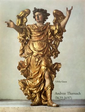 Der Bildschnitzer Andreas Thamasch 1639-1697