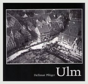 Ulm. Das alte Stadtbild in Fotos