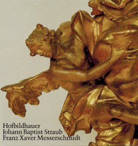 Johann Baptist Straub 1704-1784 /Franz Xaver Messerschmidt 1736-1783