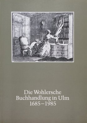 Die Wohlersche Buchhandlung in Ulm 1685-1985