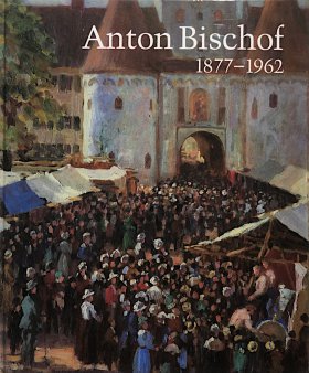 Anton Bischof 1877-1962