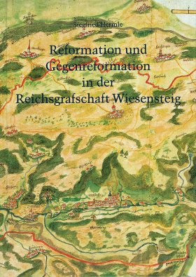 Reformation und Gegenreformation in der Reichsgrafschaft Wiesensteig