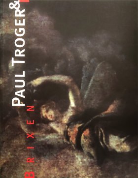 Paul Troger & Brixen. Österreichischer Maler des Barock