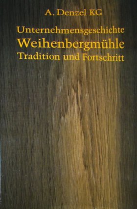 Unternehmensgeschichte Weihenbergmühle