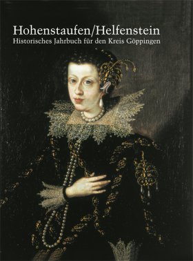 Hohenstaufen/Helfenstein. Historisches Jahrbuch für den Kreis Göppingen 17
