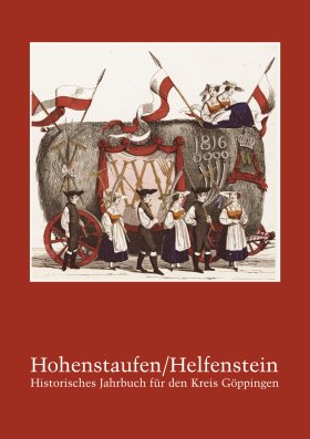 Hohenstaufen/Helfenstein. Historisches Jahrbuch für den Kreis Göppingen 19